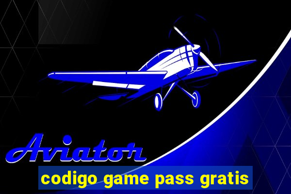 codigo game pass gratis